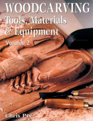 Title: Woodcarving: Tools, Materials & Equipment, Volume 2, Author: Chris Pye