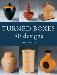 Title: Turned Boxes: 50 Designs, Author: Chris Stott