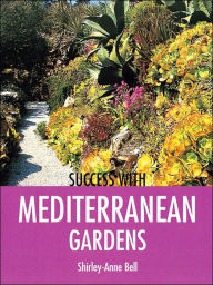 Title: Success with Mediterranean Gardens, Author: Shirley-Anne Bell