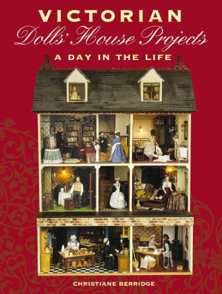 Victorian Dolls' House Projects: A Day in the Life