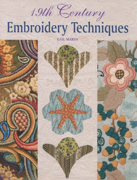 19th Century Embroidery Techniques by Gail Marsh, Hardcover | Barnes ...