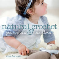 Title: Natural Crochet for Babies & Toddlers, Author: Tina Barrett