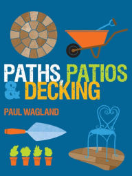 Title: Paths, Patios & Decking, Author: Paul Wagland