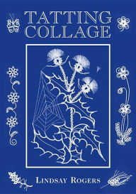 Title: Tatting Collage, Author: Lindsay Rogers