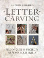 Letter Carving: Techniques & Projects to Hone Your Skills