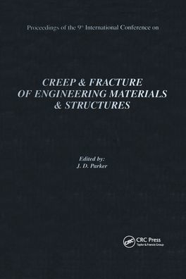 Creep and Fracture of Engineering Materials and Structures: Proceedings of the 9th International Conference: Proceedings of the 9th International Conference: Proceedings of the 9th International Conference