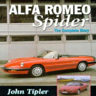 Title: Alfa Romeo Spider: The Complete Story, Author: John Tipler