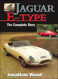 Title: Jaguar E-Type: The Complete Story, Author: Jonathan Wood