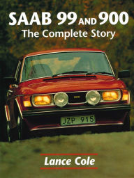 Title: Saab 99 and 900: The Complete Story, Author: Lance Cole