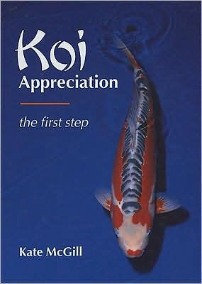 Koi Appreciation The First Step By Kate Mcgill Hardcover