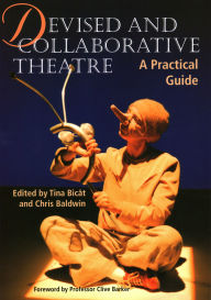 Title: Devised and Collaborative Theatre: A Practical Guide, Author: Tina Bicat