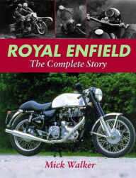 Title: Royal Enfield: The Complete Story, Author: Mick Walker