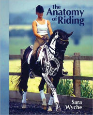 Title: Anatomy of Riding, Author: Sara Wyche