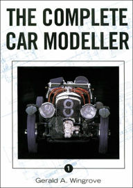 Title: The Complete Car Modeller 1, Author: Gerald A. Wingrove