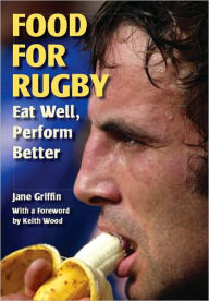 Title: Food for Rugby: Eat Well, Perform Better, Author: Jane Griffin