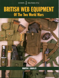 Title: British Web Equipment of the Two World Wars, Author: Martin Brayley