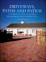 Title: Driveways, Paths and Patios - A Complete Guide to Design Management and Construction, Author: Tony McCormack