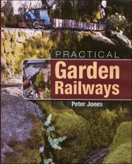 Title: Practical Garden Railways, Author: Peter Jones