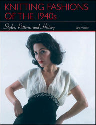 Title: Knitting Fashions of the 1940s: Styles, Patterns and History, Author: Jane Waller