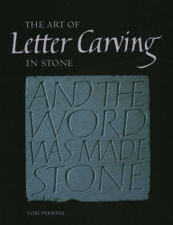Title: Art of Letter Carving in Stone, Author: Tom Perkins