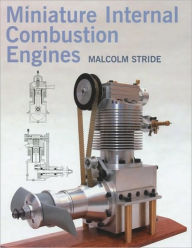 Title: Miniature Internal Combustion Engines, Author: Malcolm Stride