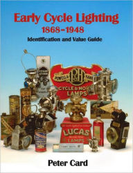 Title: Early Cycle Lighting 1868-1948: Identification and Value Guide, Author: Peter Card