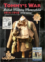 Title: Tommy's War: British Military Memorabilia, 1914-1918, Author: Peter Doyle