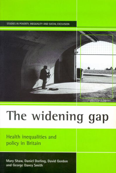 The widening gap: Health inequalities and policy in Britain