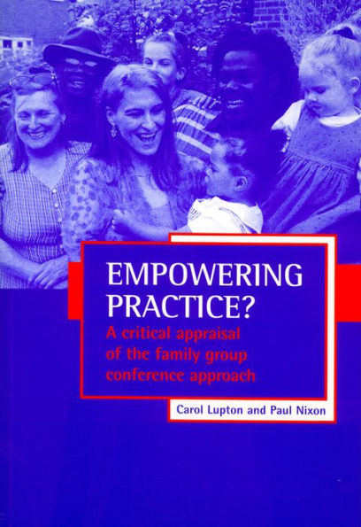 Empowering practice?: A critical appraisal of the family group conference approach