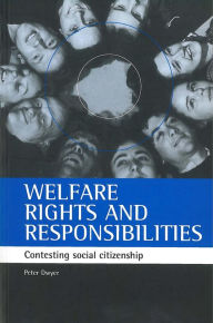 Title: Welfare rights and responsibilities: Contesting social citizenship, Author: Peter Dwyer