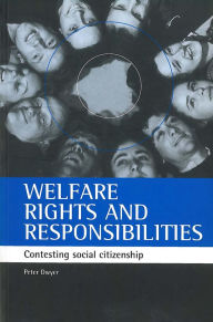 Title: Welfare rights and responsibilities: Contesting social citizenship, Author: Peter Dwyer