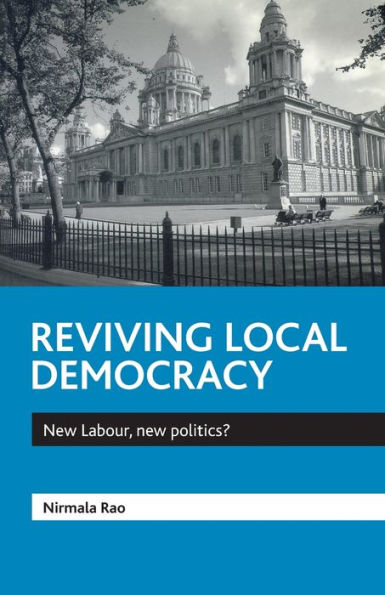 Reviving local democracy: New Labour, new politics?