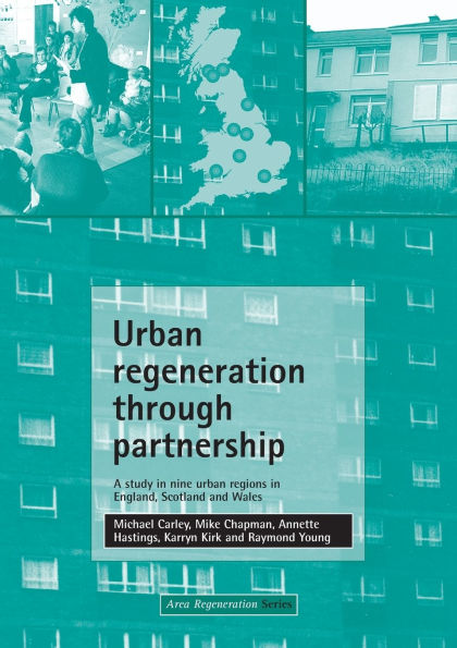 Urban regeneration through partnership: A study in nine urban regions in England, Scotland and Wales