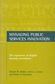 Title: Managing public services innovation: The experience of English housing associations, Author: Richard M. Walker