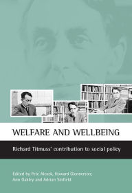 Title: Welfare and wellbeing: Richard Titmuss's contribution to social policy, Author: Pete Alcock