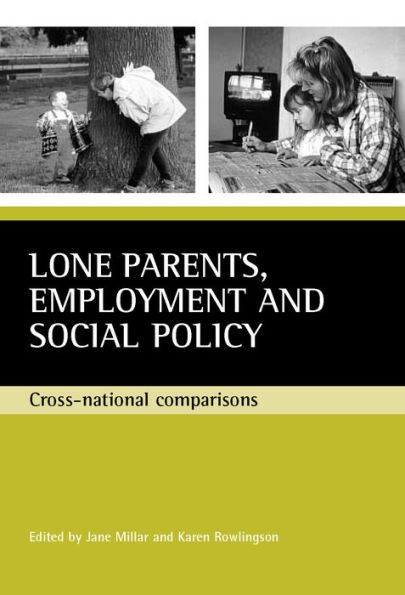 Lone parents, employment and social policy: Cross-national comparisons