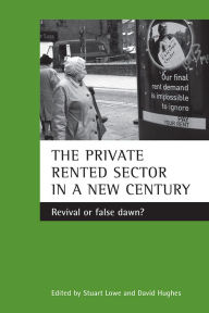 Title: The private rented sector in a new century: Revival or false dawn?, Author: Stuart Lowe