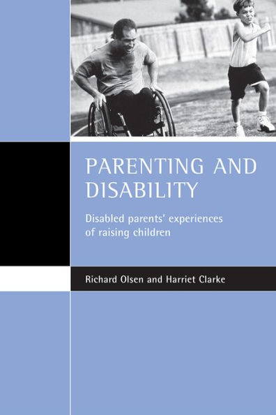 Parenting and disability: Disabled parents' experiences of raising children