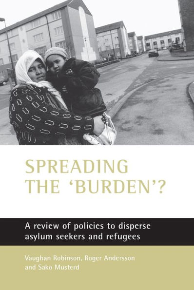 Spreading the 'burden'?: A review of policies to disperse asylum seekers and refugees