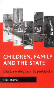 Title: Children, family and the state: Decision-making and child participation, Author: Nigel Thomas