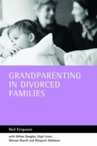 Title: Grandparenting in Divorced Families, Author: Neil Ferguson