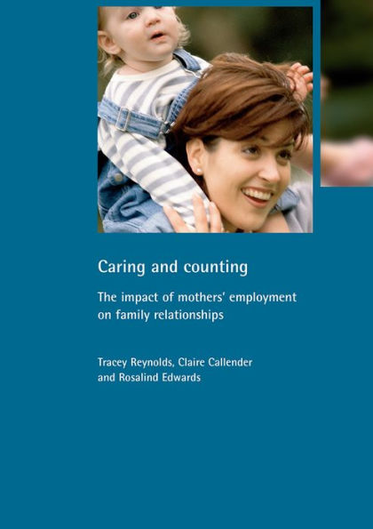 Caring and Counting: The Impact of Mothers' Employment on Family Relationships