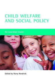Title: Child welfare and social policy: An essential reader, Author: Harry Hendrick