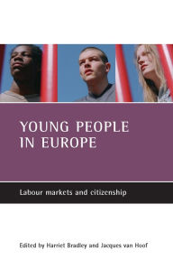 Title: Young people in Europe: Labour markets and citizenship, Author: Harriet Bradley