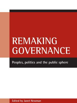 Remaking governance: Peoples, politics and the public sphere