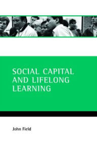 Title: Social capital and lifelong learning, Author: John Field