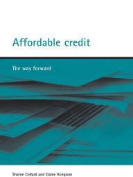 Title: Affordable Credit: The Way Forward, Author: Sharon Collard