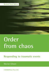 Title: Order from chaos: Responding to traumatic events, Author: Marion Gibson