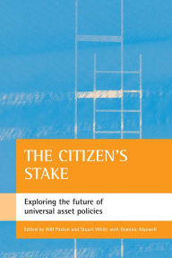 Title: The citizen's stake: Exploring the future of universal asset policies, Author: Will Paxton
