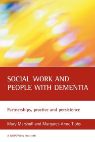 Title: Social Work and People with Dementia: Partnerships, Practice and Persistence, Author: Mary Marshall